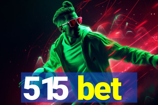 515 bet